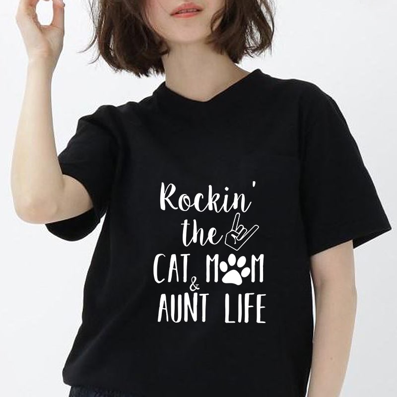 Rockin’ The Cat and Mom Aunt Life, Paw, Foot cat, EPS DXF PNG SVG digital download tshirt designs for merch by amazon