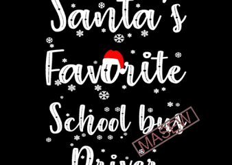 Santa’s Favorite School Bus Driver, Christmas, Funny Quote EPS SVG DXF PNG digital download print ready vector t shirt design