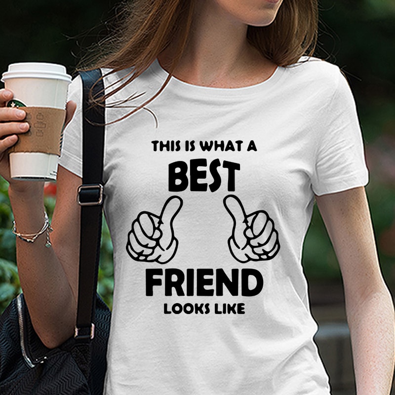 This Is What a best Friend Looks Like, Best Friend, Funny, Quote, EPS DXF SVG PNG Digital Download t shirt designs for merch teespring and printful