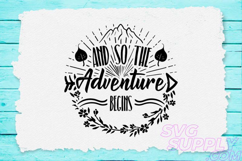 And so the adventure begins svg design for adventure handcraft tshirt factory