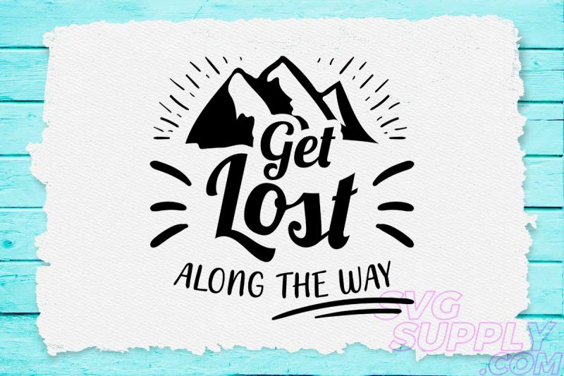 Get lost along the waysvg design for adventure tshirt t-shirt designs for merch by amazon