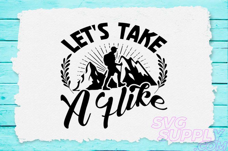 Let’s take a hike svg design for adventure print t shirt designs for teespring