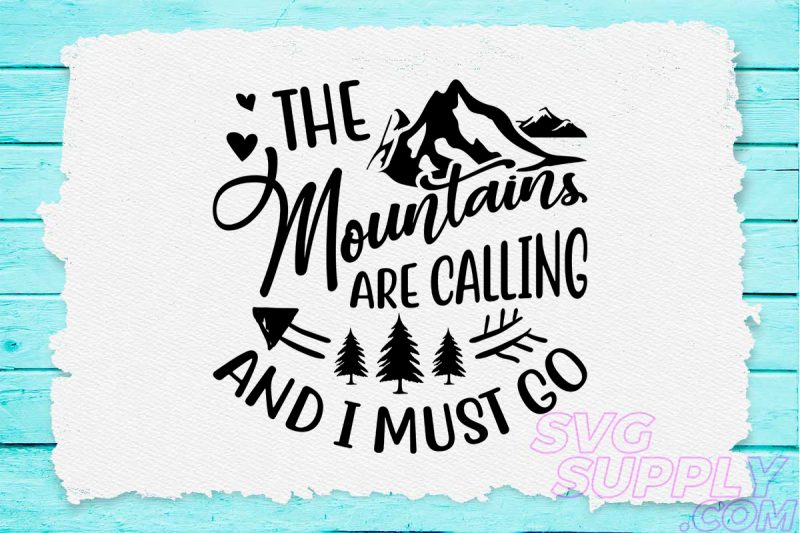 The mountains are calling and i must go svg design for adventure print t shirt designs for sale