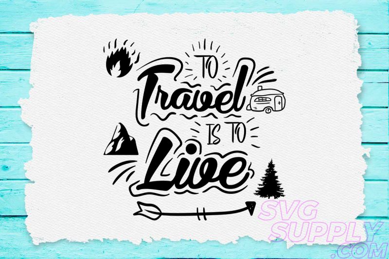 To travel is to live svg design for adventure print t shirt designs for sale