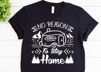 No reason to stay home svg design for adventure print