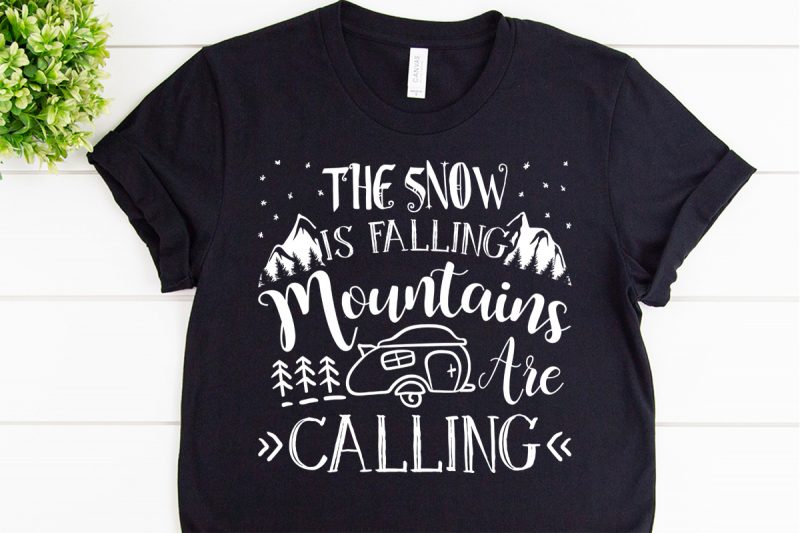 The snow is falling mountains are calling svg design for adventure print t shirt designs for sale