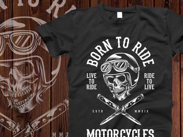 Born to ride motorcycles t-shirt design
