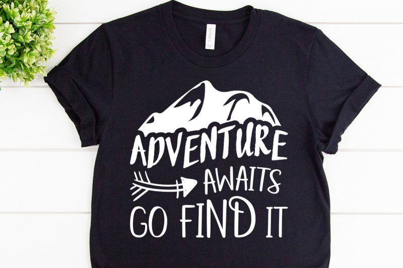 Adventure awaits go find it svg design for adventure shirt t shirt designs for teespring