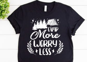 Camp more worry less svg design for adventure shirt