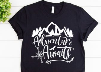 Adventure awaits for you svg design for adventure tshirt