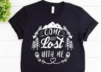 Come get lost with me svg design for adventure