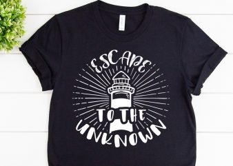 Escape to the unknown svg design for adventure shirt