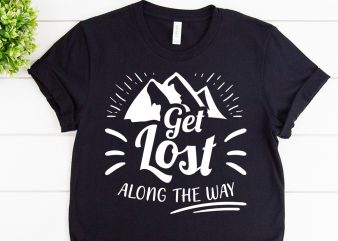 Get lost along the waysvg design for adventure tshirt