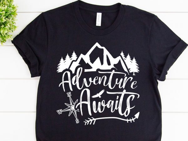 Adventure awaits for you svg design for adventure tshirt