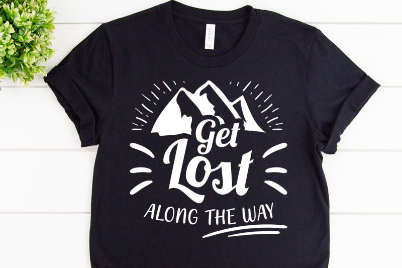 Get lost along the waysvg design for adventure tshirt t-shirt designs for merch by amazon