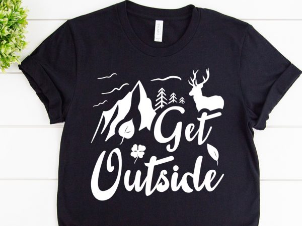 Get outside svg design for adventure tshirt