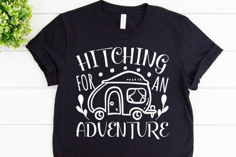 Hitching for adventure svg design for adventure handcraft tshirt factory