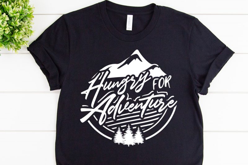 Hungry for adventure svg design for adventure handcraft t shirt designs for teespring