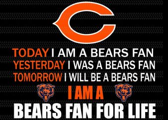 Today i am a bears fan svg,yesterday i was a bears fan,tomorrow i will be a bears fan, bears fan for life svg,Chicago Bears logo