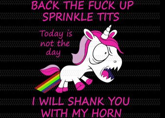 Back the fuck up spinkle tits today is not the day svg,I will shank you with my horn svg,Back the fuck up spinkle tits today