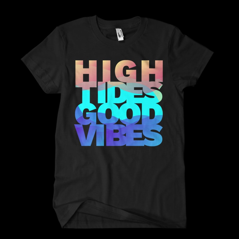 High Tides Good Vibes commercial use t shirt designs