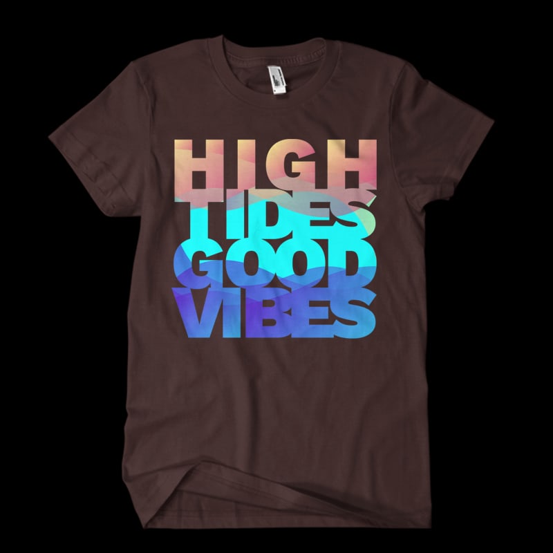 High Tides Good Vibes commercial use t shirt designs