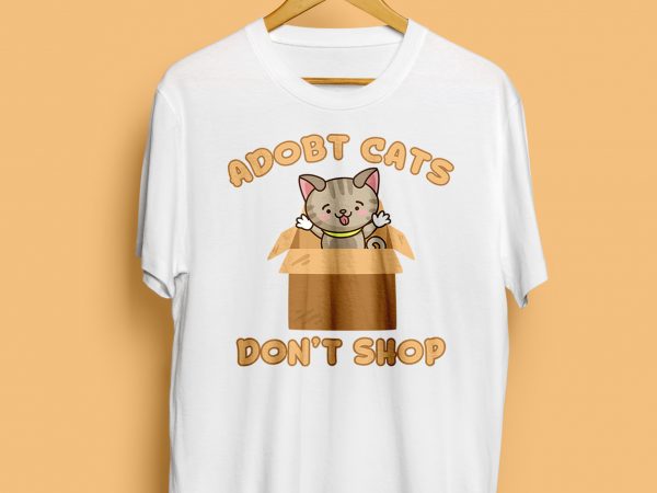 Adopt cats don’t shop ready made tshirt design