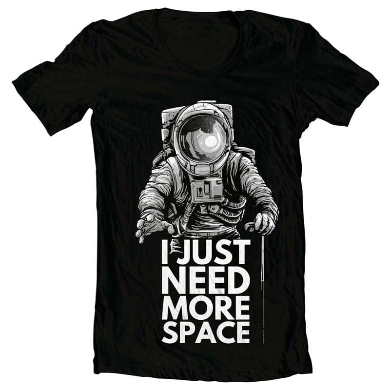 Need More Space t shirt design graphic