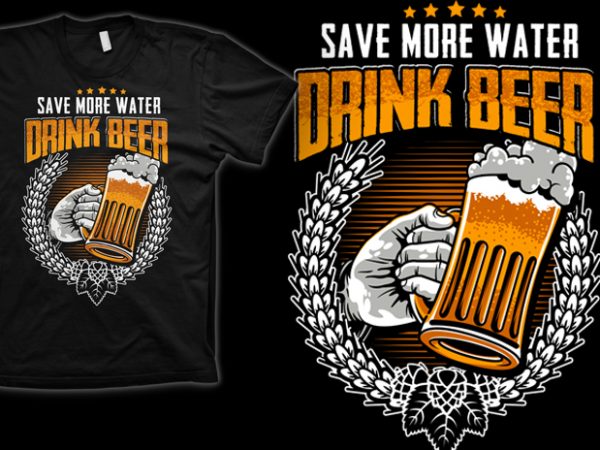 Drink beer t-shirt design for commercial use