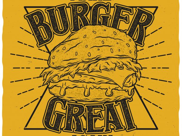 Make burger great again. editable vector t-shirt design.