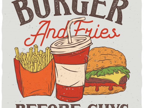 Burger and fries before guys. editable vector t-shirt design.