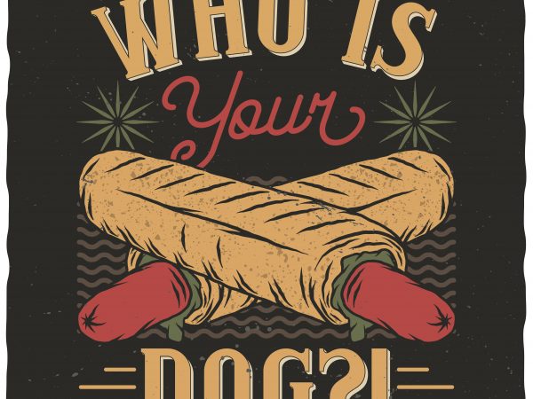 Who is your dog? Editable vector t-shirt design.