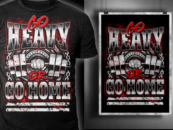 Go heavy or go home t shirt design template