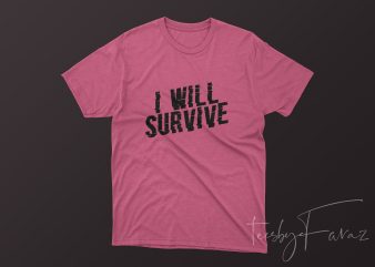 I will Survive buy t shirt design for commercial use