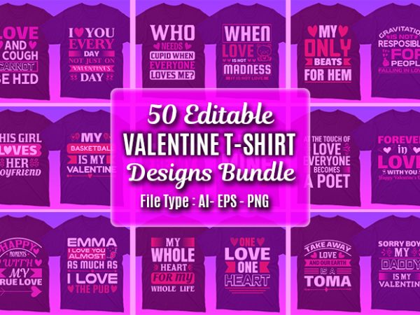50 editable valentine’s day t-shirt designs bundle