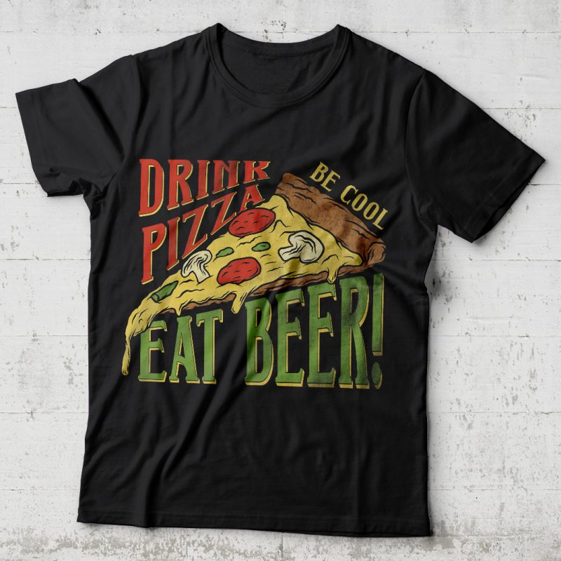 Drink pizza eat beer. Editable vector t-shirt design. tshirt factory