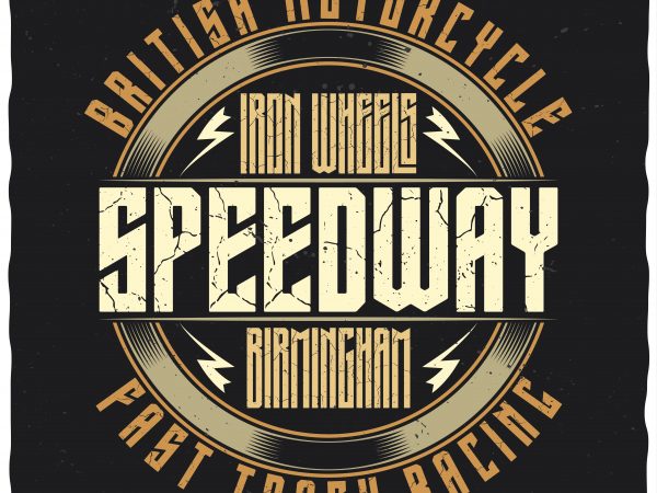 Iron wheels speedway. editable vector t-shirt design.