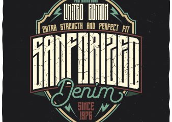 Sanforized Denim. Editable vector t-shirt design.