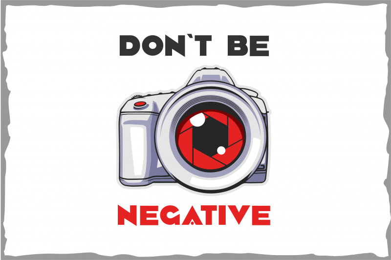 Photographer t shirt illustrations. Don’t be negative. vector shirt designs