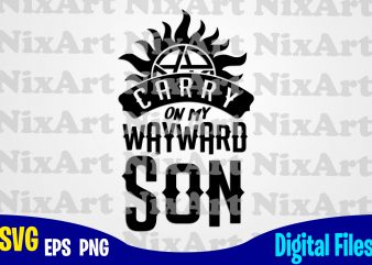 Supernatural, Carry On My Wayward Son, Dean, Sam, Winchester, Superhero, Funny Superhero design svg eps, png files for cutting machines and print t shirt designs