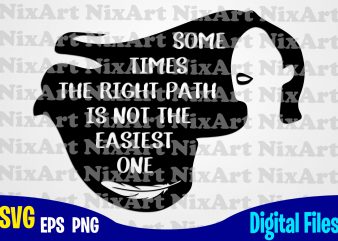 Some Times The Right Path Is Not The Easiest One, Pocahontas svg, Funny Pocahontas design svg eps, png files for cutting machines and print t shirt designs for sale t-shirt design png