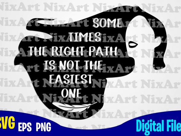 Some times the right path is not the easiest one, pocahontas svg, funny pocahontas design svg eps, png files for cutting machines and print t