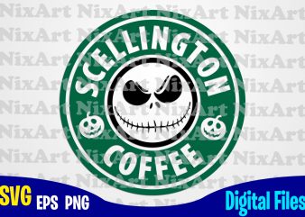 Scellington Coffee, Nightmare Before Christmas, Starbucks, Coffee, Halloween, Funny Halloween design svg eps, png files for cutting machines and print t shirt designs for sale