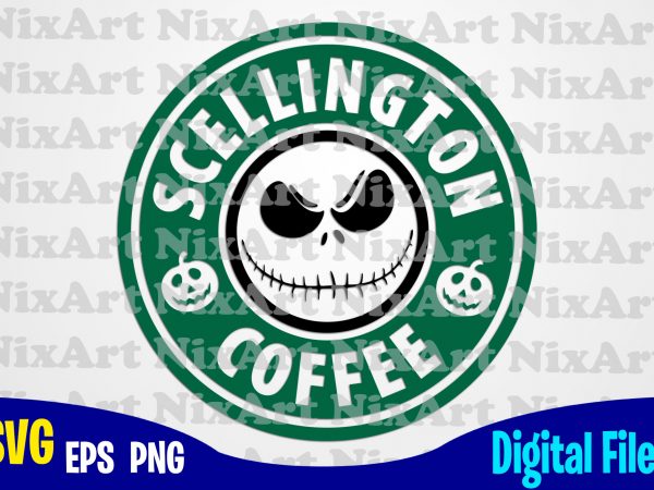 Scellington coffee, nightmare before christmas, starbucks, coffee, halloween, funny halloween design svg eps, png files for cutting machines and print t shirt designs for sale