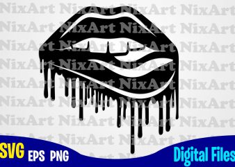 Lips, lipstick, Kiss, Dripping Lips, Valentines day, Lgbt, Funny Lips design svg eps, png files for cutting machines and print t shirt designs for sale