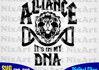 Alliance It’s in my DNA, World of Warcrat, Alliance, Game, WOW, Funny design svg eps, png files for cutting machines and print t shirt designs