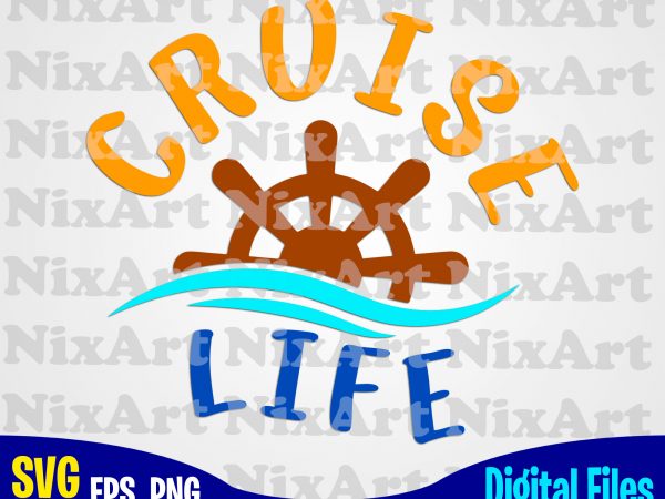 Cruise, summer, sea, vacation, life, funny summer design svg eps, png files for cutting machines and print t shirt designs for sale t-shirt design png