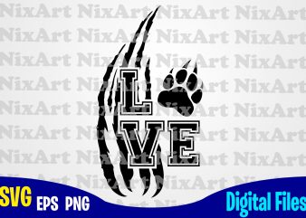 Love, Tiger, Paw, Claw, Sport, Tiger svg, Sport svg, Funny Sport design svg eps, png files for cutting machines and print t shirt designs for