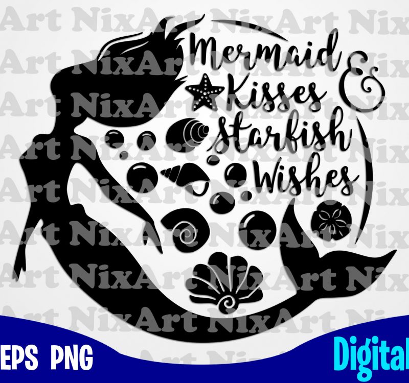 Download Mermaid Kisses And Starfish Wishes Mermaid Svg Beach Svg Summer Svg Funny Mermaid Design Svg Eps Png Files For Cutting Machines And Print T Shirt Designs For Sale T Shirt Design Png Buy T Shirt Designs