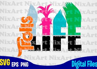 Trolls Life, Trolls svg, Poppy svg, Heart svg, Funny Trolls design svg eps, png files for cutting machines and print t shirt designs for sale